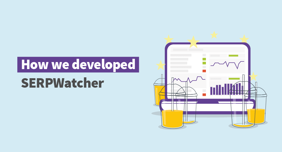 How we developed SERPWatcher